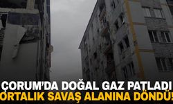 Çorum’da doğal gaz patlaması: 1 ölü 16 yaralı