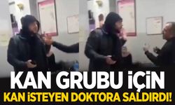 Kan grubu için kendisinden kan isteyen doktora saldırdı