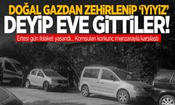 Doğal gazdan zehirlenip ‘İyiyiz’ deyip eve gittiler! Ertesi gün facia yaşandı!