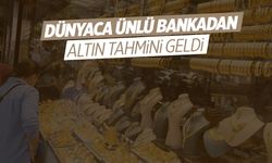 Dünyaca ünlü bankadan altın tahmini!