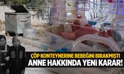 Eşini aldatıp doğan bebeği çöpe bırakan anne hakkında karar