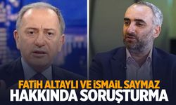 Fatih Altaylı ve İsmail Saymaz’a soruşturma açıldı