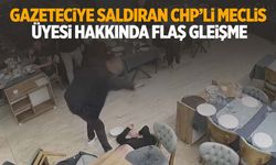 Gazeteciye saldıran CHP’li meclis üyesi hakkında flaş gelişme!