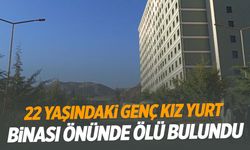 Genç kızın şüpheli ölümü: Yurt binası önünde ölü bulundu