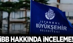 Ankara’dan sonra İBB için de inceleme başlatıldı!