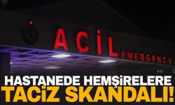 Hastanede skandal! Erkek hemşire 5 kadın hemşireyi taciz etti