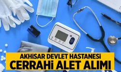 Akhisar Devlet Hastanesi cerrahi alet alımı yapacak