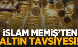 İslam Memiş'ten altın tavsiyesi!