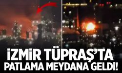 İzmir Tüpraş'ta patlama meydana geldi!