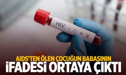 İzmir’de AIDS’ten ölen 13 yaşındaki çocuğun babası konuştu! Babada da HIV tespit edilmişti!