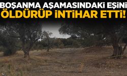 İzmir’de boşanma aşamasındaki eşini ormanda öldürüp intihar etti!