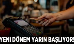 Kartlı ödemelerde yeni dönem yarından itibaren başlıyor