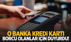 Kredi kartı borcu olanlara müjde! O banka kredi kartı borcu için yeni kampanyasını duyurdu!