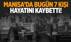 Manisa’da 7 kişi hayatını kaybetti! 5 Kasım 2024 Salı Manisa’da hayatını kaybedenler