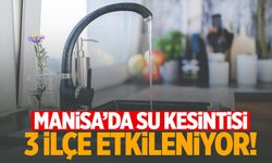 Manisa’da bu ilçelerde oturanlar dikkat! Susuz kalacaksınız!