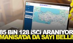 İŞKUR’da ilana çıkıldı… 85 bin 128 işçi aranıyor… Manisa’da da sayı belli!