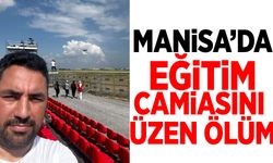 Manisa’da eğitim camiasını üzen ölüm