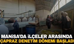 Manisa’da ilçeler arasında çapraz denetim dönemi başladı