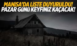 Manisa’da liste duyuruldu! Pazar günü keyfiniz kaçacak!