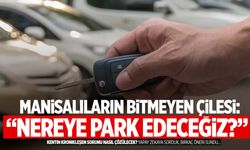 Manisa’da park yeri sorunu kronikleşiyor! Şehrin bitmeyen çilesi…