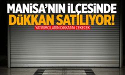 Manisa’da yatırımcıların dikkatini çekecek fırsat! İlçede dükkan satılıyor!