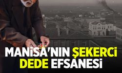 Manisa'nın Şekerci Dede Efsanesi