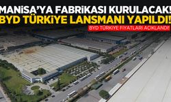 Manisa’ya fabrika kuracak olan BYD Türkiye lansmanı yapıldı!