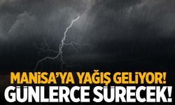 Manisa’ya yağış geliyor! Günlerce…