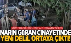 Narin Güran öldürülmeden önce ‘Aile toplantısı’ yapılmış!