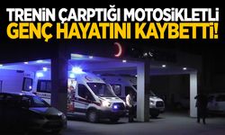 Trenin çarptığı motosiklet sürücüsü hayatını kaybetti