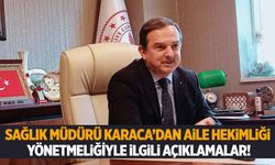 Sağlık Müdürü Erol Karaca yeni aile hekimliği sistemiyle ilgili merak edilenleri anlattı!