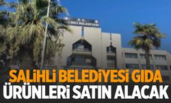 Salihli Belediyesi gıda ürünleri satın alacak