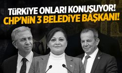 Türkiye CHP’nin Bu 3 Belediye Başkanını Konuşuyor! Sosyal Medya Destek Yağdırdı…