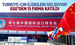 Turkiye-Çin ilişkileri gelişiyor! Ege’den 15 firma katıldı