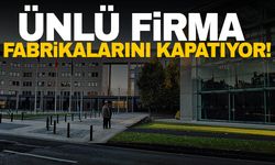 Türkiye’de çok satılan markaydı! Ünlü firma fabrikalarını kapatıyor