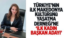 Yeliz Deniz Makedonya Kültürünü Yaşatma ve Dayanışma Derneği’nde ilk kadın başkan olmak için yola çıktı!