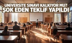 Üniversite sınavı kalkıyor mu? Teklif İktidar kanadından geldi