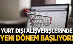 Yurt dışı alışverişlerine yeni dönem! Kargo ücretleri…