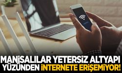 Manisalılar yetersiz altyapı yüzünden internete erişemiyor!