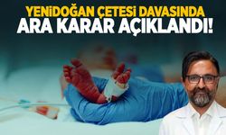 Yenidoğan Çetesi davasında ara karar çıktı!