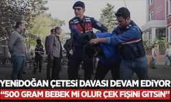 Yenidoğan çetesi davasının 9. Günü: “500 gram bebek mi olur çek fişini gitsin”