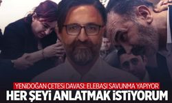 Yenidoğan Çetesi lideri Fırat Sarı her şeyi anlatmak istediğini açıkladı