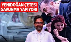 Yenidoğan Çetesi Savunma Yapıyor: Para Almak İçin Yapmışlar...