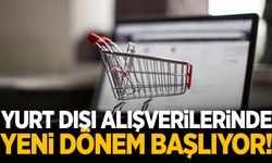 Yurt dışı alışverişlerine yeni dönem! Kargo ücretleri…