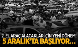 2. El Araç Alacaklar İçin Yeni Dönem! 5 Aralık’ta Başlıyor…