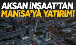 Aksan İnşaat’tan Manisa’ya yeni prestij projesi