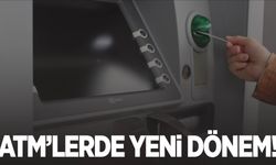 ATM’lerde yeni dönem: 1 Ocak itibariyle başlıyor