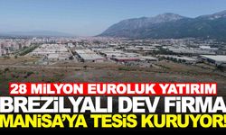 Manisa’ya 28 milyon euroluk yatırım… Brezilyalı dev firma Manisa’ya fabrika kuruyor!