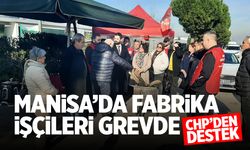 Manisa'da fabrika işçileri grevde! CHP'den destek...