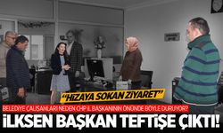 CHP'li İlksen başkan teftişe çıktı!